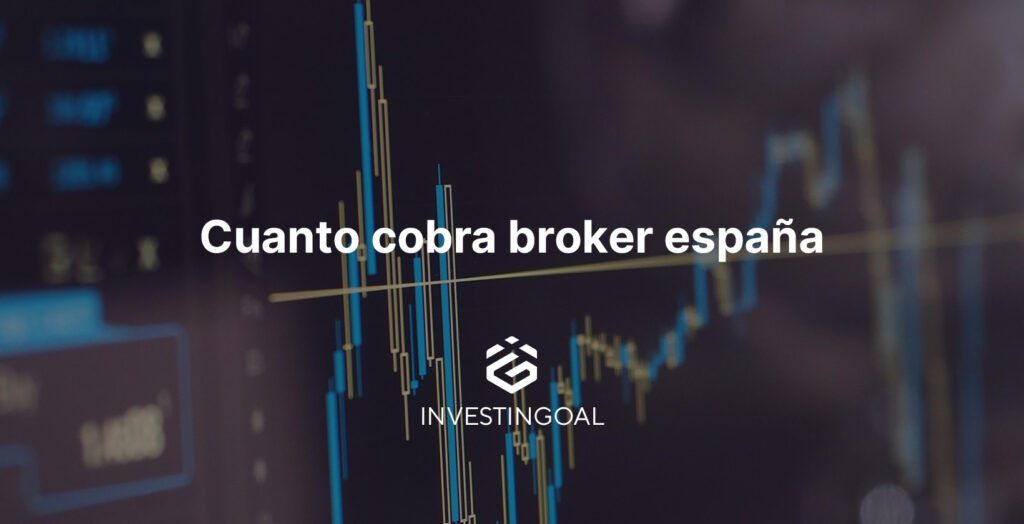 cuanto cobra broker espana cuanto cobra broker espana